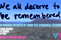 The background picture is a blurry mountain under blue skies. Black text at the top of the image reads: "We all deserve to be remembered". Under it is text in neon (blue, white, pink) that reads: "A film program presented by TRANS FEST STOCKHOLM, featuring: Zafira Vrba Woodski Jon Ely Xiuming Charlie Peck. At Konsthall C, Saturday May 14th". In the bottom right corner there is the logo of Trans Fest Stockholm.